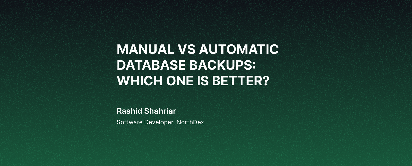 Manual vs Automatic Database Backups: Which One Is Better?